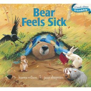 Bear Feels Sick -- Karma Wilson